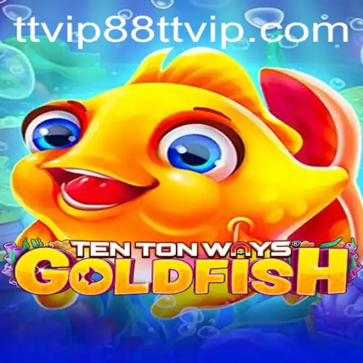 Discover the Exciting World of TenTonWaysGoldfish and the Exclusive TTVIP 88